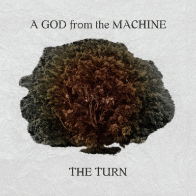 A God From The Machine : The Turn
